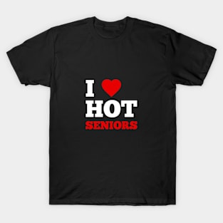 I Love Hot Seniors T-Shirt
